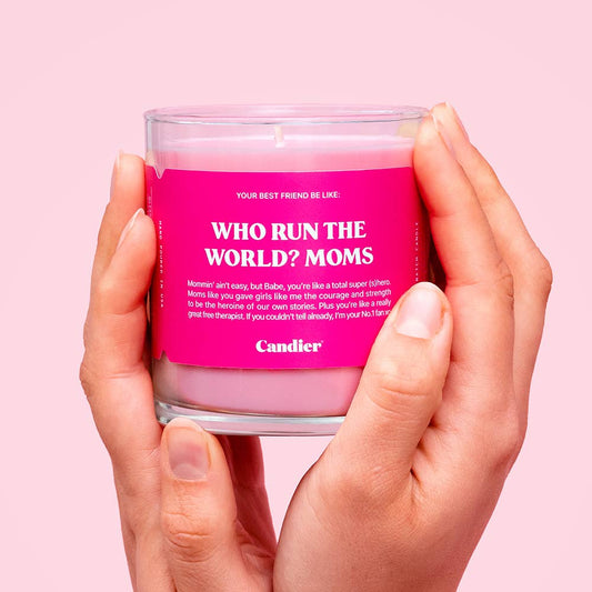 Candier Who Run the World?  Mom's